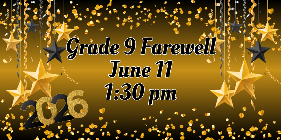 Grade 9 Farewell on June 11th @ 1:30 pm
